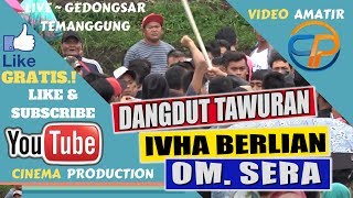 ✅TAWURAN DANGDUT SERA DI TEMANGGUNG 📌ORKES SERA TAWURAN DANGDUT DI HENTIKAN - DANGDUT RUSUH 2019