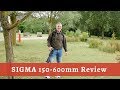 Sigma 150-600mm lens review