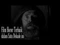 DAFTAR 7 FILM HOROR TERBAIK DALAM SATU DEKADE INI