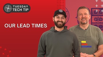 Tuesday Tech Tip - Our Lead Times