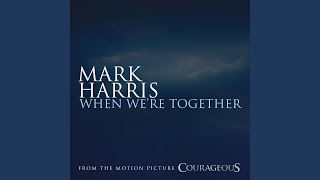 When We're Together (from the Original Motion Picture Soundtrack 'Courageous')