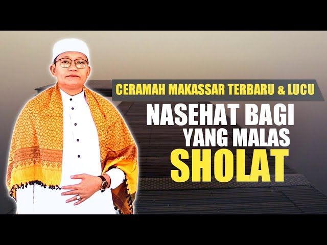 CERAMAH MAKASSAR TERBARU - Nasehat Bagi Anda Yang malas Sholat || Tahir Al Aksi Official class=