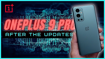 OnePlus 9 Pro - 3 Weeks and 4 Updates Later (11.2.4.4.LE15AA)