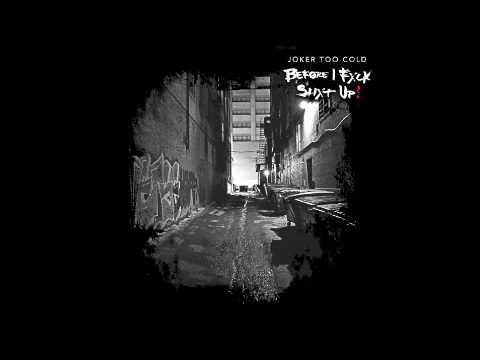 Joker Too Cold - #BeforeIFxckShxtUp (Full Mixtape)