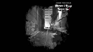 Joker Too Cold - #BeforeIFxckShxtUp (Full Mixtape) by Too Cold 13,776 views 7 years ago 10 minutes, 1 second