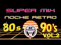 Super mix noche retro 80s  90s vol 2  inxs  culture beat