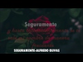 Seguramente | Alfredo Olivas letra