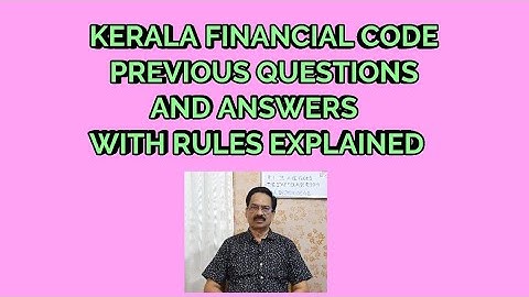 Kerala Financial Code - Previous Questions and Answers - Rules Explained