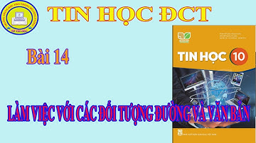 Bài 14: Làm việc với đối tượng đường và văn bản - Tin Học 10 - Kết nối tri thức