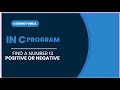 Write a Program To Find A Number is Positive or Negative Number in C.