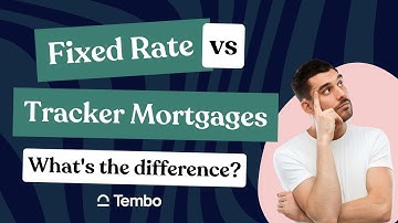Fixed Rate vs Tracker Mortgage: What