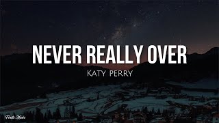 Never really over (lyrics) - Katy Perry