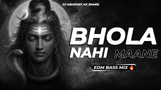 Bhola Nahi Maane  - Edm Bass Mix 🔥 | Dj Abhishek AK Jhansi 