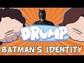 DRUMP: &quot;BATMAN&#39;S IDENTITY&quot;