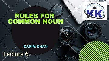Rules for Common Noun by Karim khan / Lecture 6