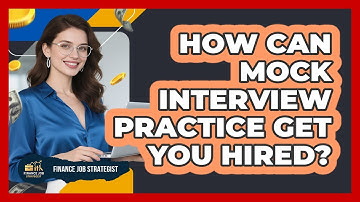 How Can Mock Interview Practice Get You Hired? - Finance Job Strategist