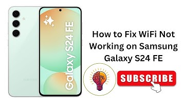 How to Fix WiFi Not Working on Samsung Galaxy S24 FE?