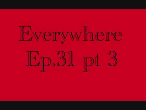 Everywhere S3 Ep31 pt3