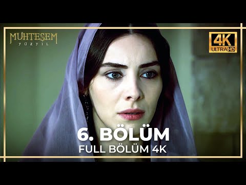 Muhteşem Yüzyıl 6. Bölüm (4K)