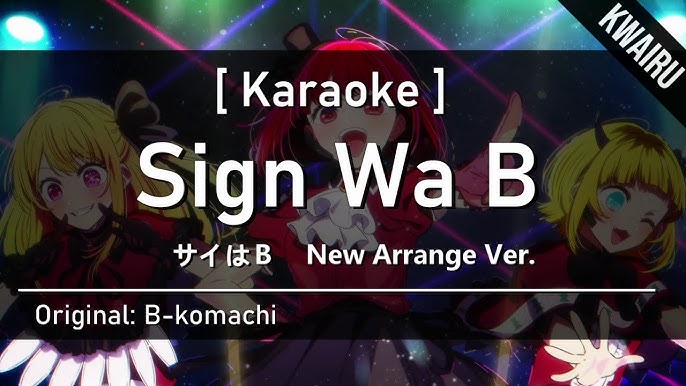 Oshi no ko 【Sign wa B】 EM PORTUGUÊS I DUBLADO I LEGENDADO I B KOMACHI SONG
