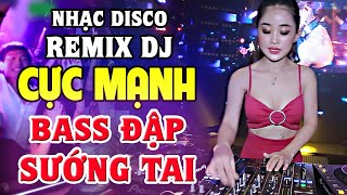 Nhạc Remix Không Lời BASS CỰC MẠNH - Nhạc Sống Disco Remix DJ CỰC BỐC - Nhạc Test Loa Chuẩn Nhất