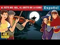 AL ESTE DEL SOL AL OESTE DE LA LUNA | Cuentos para dormir | Cuentos De Hadas Españoles