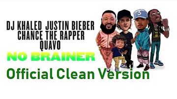 DJ Khaled - No Brainer (Official Clean Version) ft. Justin Bieber, Chance the Rapper, Quavo