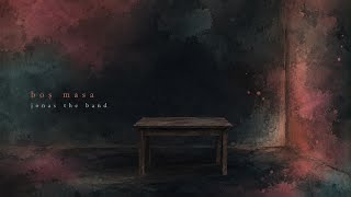 Jonas - Boş Masa Şarkı Mı Yarım Kaldı, Yoksa Sen Mi Gittin Önce?