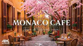 Morning Spring Jazz at Monaco Cafe 🌸 Calm Jazz &amp; Relaxing Bossa Nova Music to Unwind