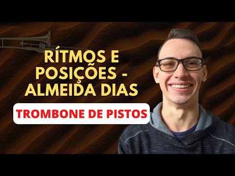 Decifrando o Método Almeida Dias: Dominando o Módulo Ritmos e Posições no Trombone de Pistos!