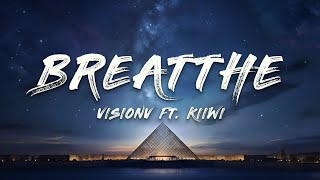 VisionV feat. Kiiwi - Breathe (Lyrics)