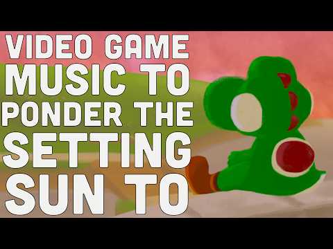 Video Game Music To Ponder the Setting Sun To