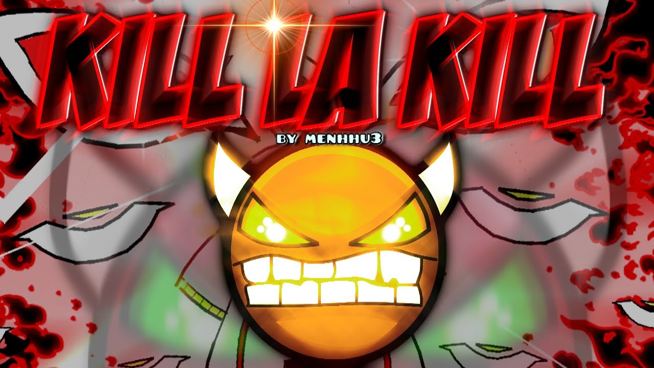 Geometry Dash [2.0] (EPIC INSANE LEVEL) - KILL LA KILL - by M3nhHu3 ...