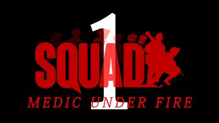 Squad (CLOSED ALPHA) - Ep1: Medic Under Fire