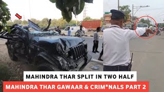 LIVE MAHINDRA THAR GAWAAR & CRIM*NALS PART 2 😱 MAHINDRA THAR SPLIT IN TWO HALF IN HIGH SPEED