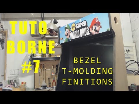 TUTO BORNE D'ARCADE (7): BEZEL, T-MOLDING ET FINITIONS