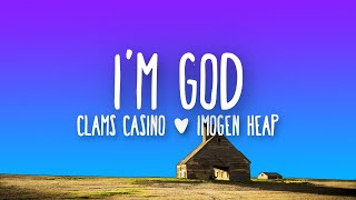 Clams Casino & Imogen Heap - I'm God (Lyrics)
