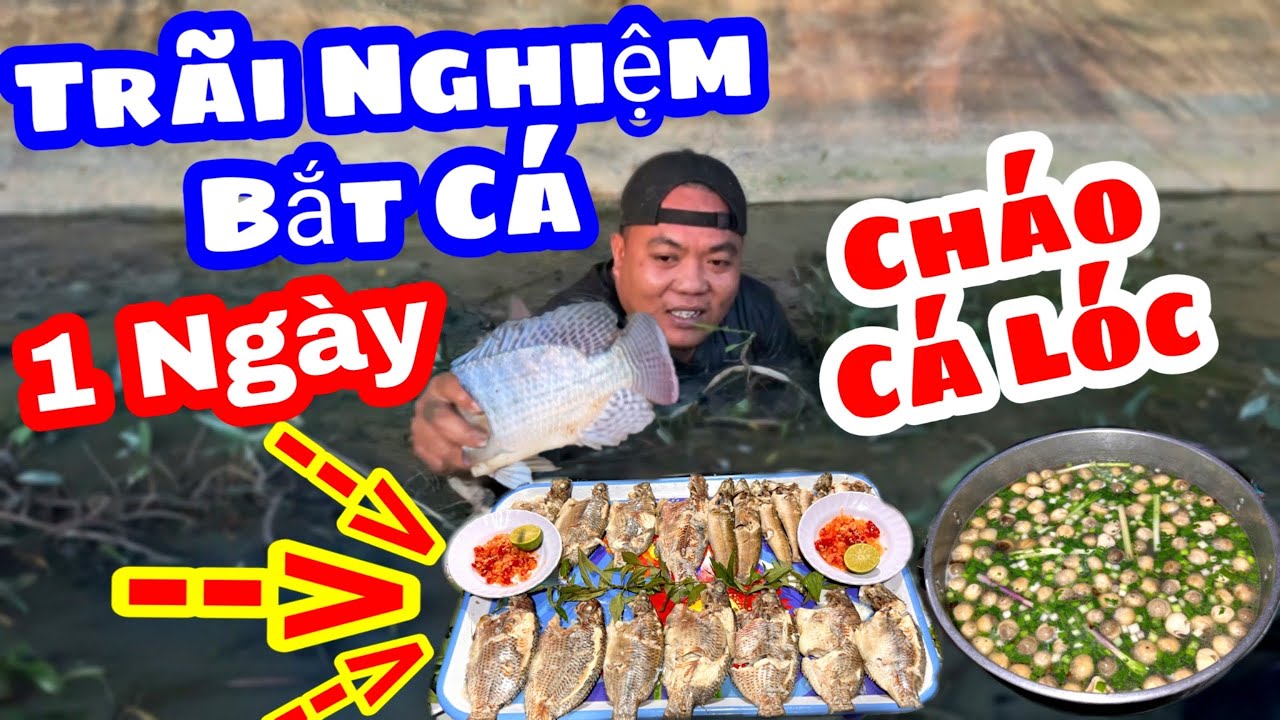 Thánh Xàm Trãi Nghiệm Một Ngày Bắt Cá Ngoài Đồng Và Làm Món Cháo Đêm Đãi Team