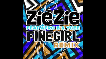 ZieZie ft Afro B & YCEE - Fine Girl (Remix)