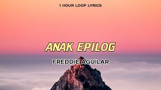 Freddie Aguilar - Anak Epilog (1 Hour Loop Lyrics)