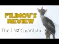 Filinov's Review - The Last Guardian