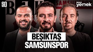 “SANTOS İÇİN YOLUN SONU!” | Beşiktaş 1-1 Samsunspor, Semih Kılıçsoy, Al-Musrati
