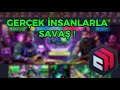 GERÇEK İNSANLARLA SAVAŞ !