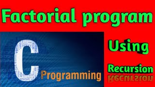 Program of factorial with recursion|c program to find factorial using Recursion| Factorial program|
