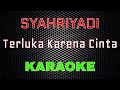 Syahriyadi - Terluka Karena Cinta [Karaoke] | LMusical