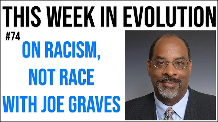 TWiEVO 74: On racism, not race with Joe Graves