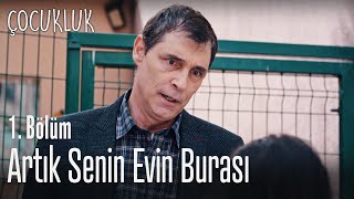 Artık Senin Evin Burası - Çocukluk 1 Bölüm