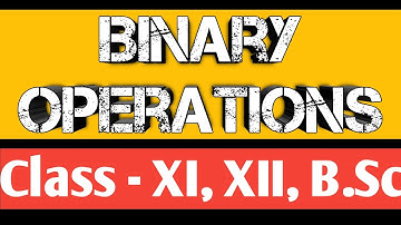 Binary Operation | binary operation class b.sc | binary operation class12 math |