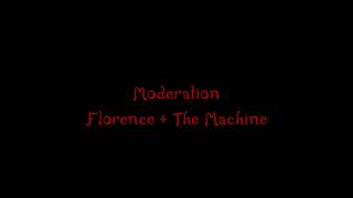 Florence & The Machine - Moderation (Lyrics)