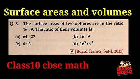 The surface area of two spheres are in the ratio 16 is to 9